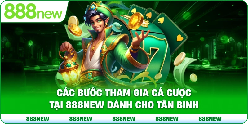 Các bước tham gia cá cược tại 888NEW dành cho tân binh
