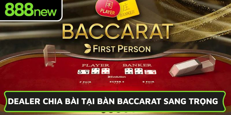 Dealer chia bài tại bàn Baccarat sang trọng