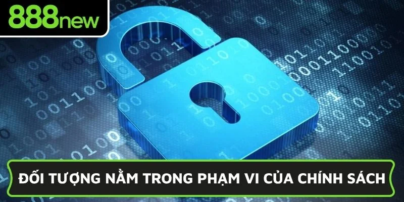 Đối tượng nằm trong phạm vi của chính sách