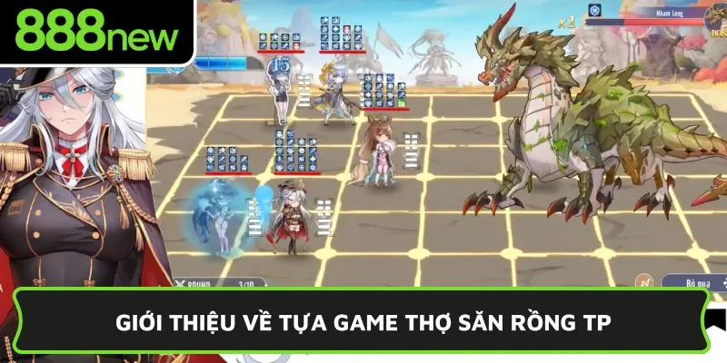 Giới thiệu về tựa game Thợ Săn Rồng TP