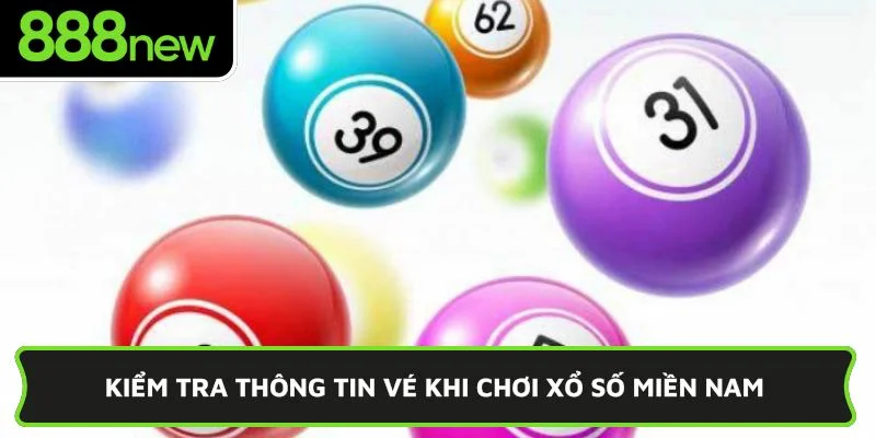 Kiểm tra thông tin vé khi chơi xổ số miền Nam