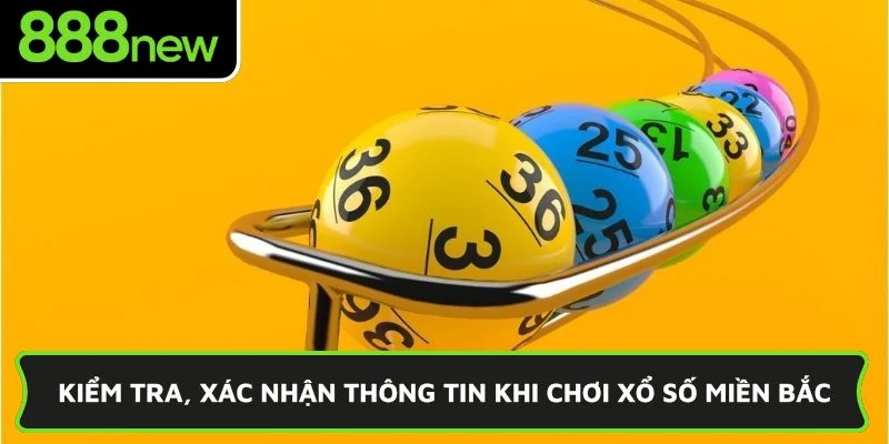 Kiểm tra, xác nhận thông tin khi chơi xổ số miền Bắc