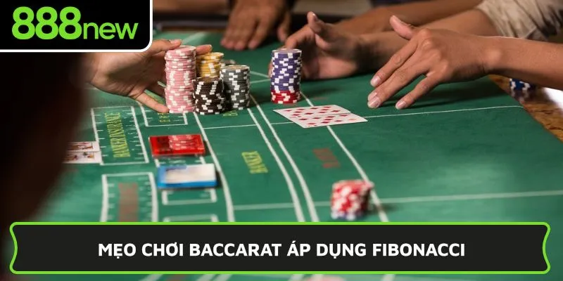 Mẹo chơi Baccarat áp dụng Fibonacci