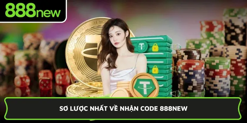 Sơ lược nhất về nhận code 888New
