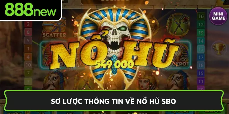Sơ lược thông tin về nổ hũ SBO