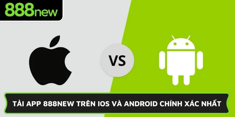 Tải app 888NEW trên IOS và Android chính xác nhất