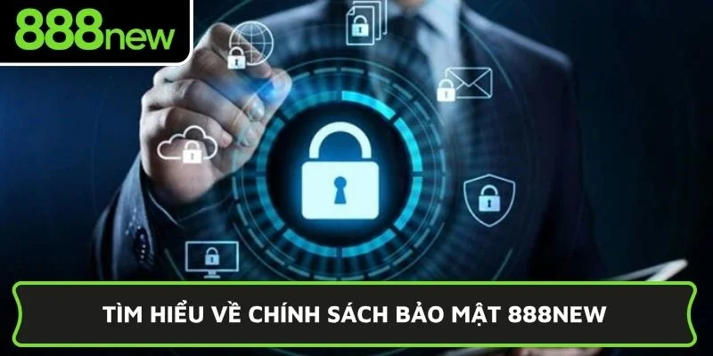 Tìm hiểu về chính sách bảo mật 888NEW