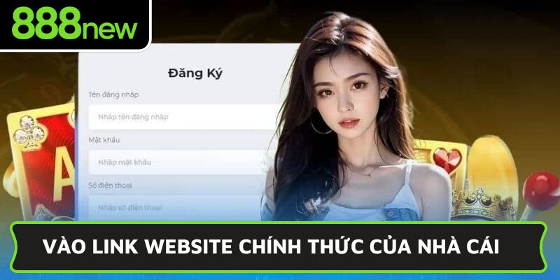 Vào link website chính thức của nhà cái